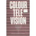 Colour Television: Techniques, Business, Impact | Howard W. Coleman (Ed.)