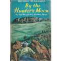 By the Hunter's Moon: The True Story of a Very Exciting Escape | Michael Blackman