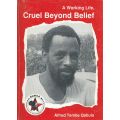 A Working Life, Cruel Beyond Belief | Alfred Temba Qabula
