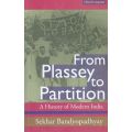 From Plassey to Partition: A History of Modern India | Sekhar Bandyopadhyay