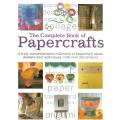 The Complete Book of Papercrafts: Over 300 Projects
