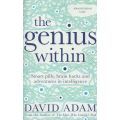 The Genius Within: Smart Pills, Brain Hacks and Adventures in Intelligence (Proof Copy) | David Adam