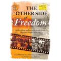 The Other Side of Freedom: Stories of Hope and Loss in the South African Liberation Struggle, 195...