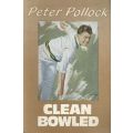 Clean Bowled: So Simple the Truth (Inscribed by Author) | Peter Pollock