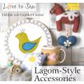 Lagom-Style Accessories (Love to Sew Series) | Debbie von Grabler-Crozier
