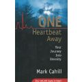 One Heartbeat Away: Your Journey into Eternity | Mark Cahill