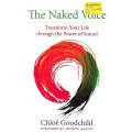 The Naked Voice: Transform Your Life Through the Power of Sound | Chloe Goodchild