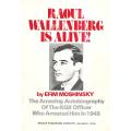 Raoul Wallenberg is Alive! The Amazing Autobiography of the KGB Officer Who Arrested Him in 1945 ...