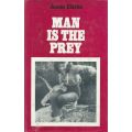 Man is the Prey: An Investigation Into the Motives and Habits of Man's Natural Enemies | James Cl...