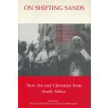 Shifting Sands: New Art and Literature from South Africa | Kirsten Holst Petersen & Anna Rutherfo...