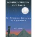 An Adventure in the Spirit: The Practice of Education in South Africa (Inscribed by Author) | Nei...