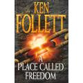 A Place Called Freedom (Inscribed by Author) | Ken Follett