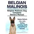 Belgian Malinois: Belgian Malinois Dog Complete Owners Manual | George Hoppendale & Asia Moore