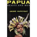 Papua: Beasts and Men | Andre Dupeyrat