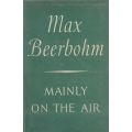 Mainly on the Air: Broadcasts and Essays (First Edition, 1946) | Max Beerbohm