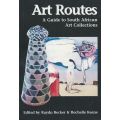Art Routes: A Guide to South African Art Collections | Rayda Becker & Rochelle Keene (Eds.)