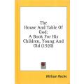 The House and Table of God: A Book for His Children, Young and Old (Facsimile Reprint) | William ...