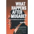 What Happens After Mugabe? (Inscribed by Author) | Geoff Hill