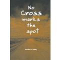 No Cross Marks the Spot | Stella E. Kilby