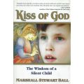 Kiss of God: The Wisdom of a Silent Child | Marshall Stewart Ball