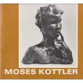 Moses Kottler: Retrospective Exhibition (Brochure to Accompany Exhibition)