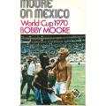 Moore on Mexico: World Cup 1970 | Bobby Moore