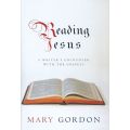 Reading Jesus: A Writer's Encounter with the Gospels | Mary Gordon