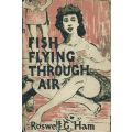 Fish Flying Through Air | Roswell G. Ham