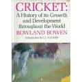Cricket: A History of Its Growth and Development Throughout the World | Rowland Bowen