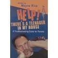 Help! Theres A Teenager in my House | Wayne Rice (Ed.)