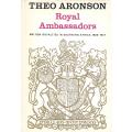 Royal Ambassadors: British Royalties in Southern Afrca, 1960-1947 (Signed by Author) | Theo Aronson