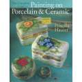 The Complete Guide to Painting on Porcelain and Ceramic | Priscilla Hauser
