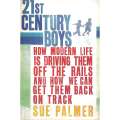 21st Century Boys: How Modern Life is Driving Them Off the Rails, and How We Can Get Them Back on...