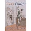 Stately Gossip: Hearsay & Tittle-Tattle about the Great & Not so Good