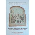 Is Gluten Making Me Ill? Reduce or Reverse the Symptoms of Gluten Sensitivity in Just 14 Days | S...