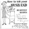 How to Kill Your Husband: Heartfelt Recipes (Inscribed by Author and Illustrator) | Ronnie Whitak...