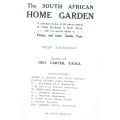 The South African Home Garden (Published 1915) | Geo. Carter (Ed.)