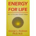 Energy for Life: How to Overcome Chronic Fatigue | George L. Redmon