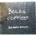 Boiling Coffee | Richard Nonas