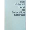Henri Ou LEducation Nationale (French) | Jean Dutourd