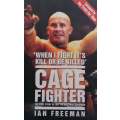Cage Fighter: The True Story of Ian 'The Machine' Freeman | Ian Freeman
