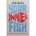 Your Inner Fish: A Journey into the 3.5 Billion-Year History of the Human Body | Neil Shubin