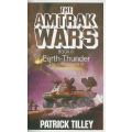The Amtrak Wars, Book 6: Earth-Thunder | Patrick Tilley
