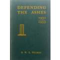 Defending the Ashes, 1932-1933 (On the controversial Bodyline Series) | R. W. E. Wilmot