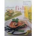 Classic Fish Cooking: Delicious Dishes for All Occasions | Linda Doeser
