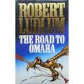 The Road to Omaha | Robert Ludlum