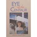 Eye of the Centaur: A Visionary Guide into Past Lives | Barbara Hand Clow