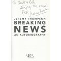 Breaking News: An Autobiography (Inscribed by Author) | Jeremy Thompson