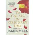 To Calais, in Ordinary Time | James Meek
