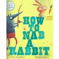 How to Nab a Rabbit | Claire Freedman & Monika Filipina